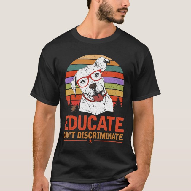 T-shirt Éduquer Ne Pas Discriminer Le Pitbull (Devant)
