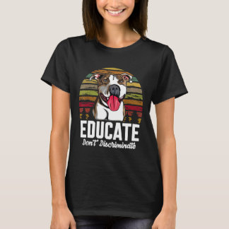 T-shirt Éduquer, pas discriminer, drôle de chien Pitbull v