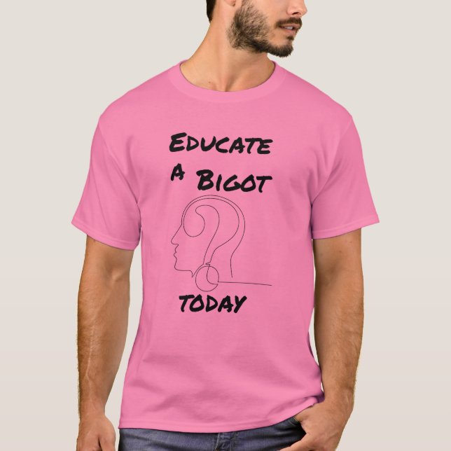 T-shirt Eduquer un Slogan Opinionisé aujourd'hui (Devant)