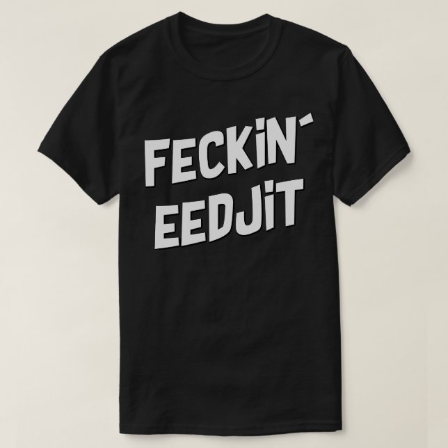 T-shirt eedjit feckin (Design devant)