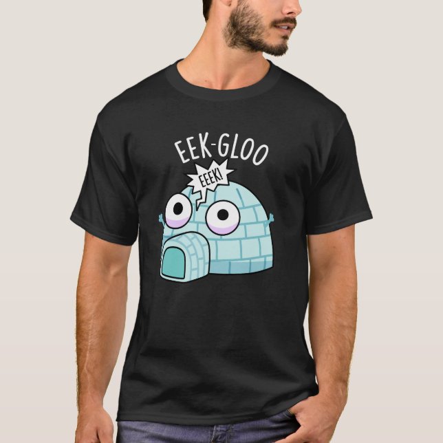 T-shirt Eek-gloo Funny Igloo Pun Dark BG (Devant)