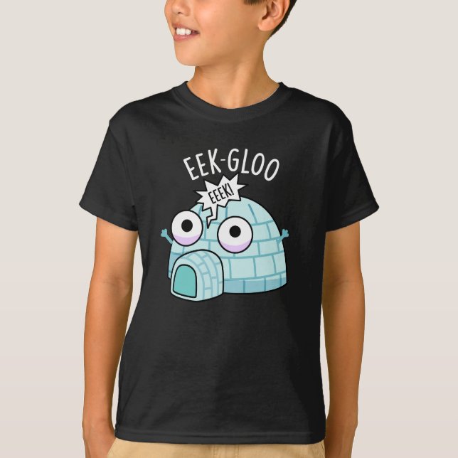 T-shirt Eek-gloo Funny Igloo Pun Dark BG (Devant)