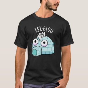 T-shirt Eek-gloo Igloo Drôle de Pun Fond Sombre