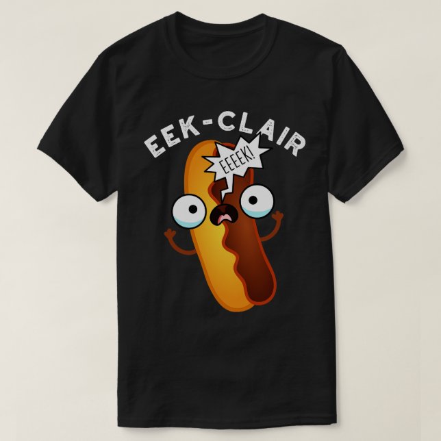 T-shirt Eekclair Funny Eclair Puns 1 (Design devant)