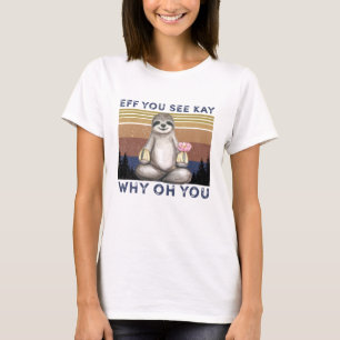 T-shirt EFF Tu Vois Kay Why Oh You, Funny Sloth