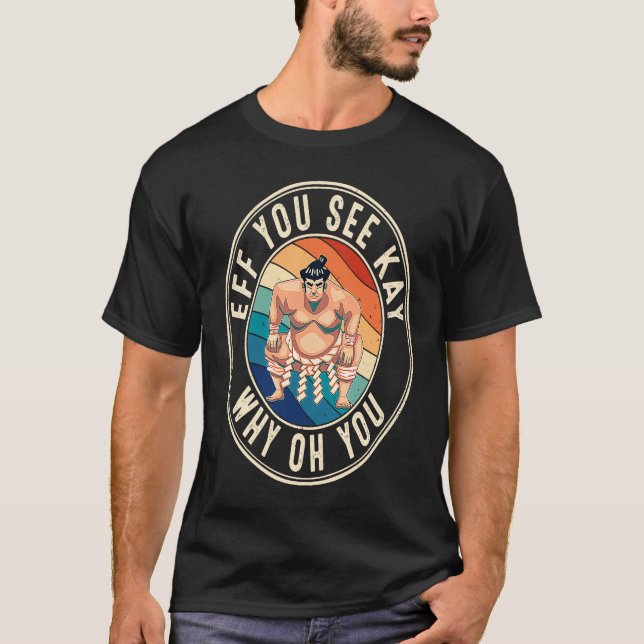 T-shirt Eff You See Kay Retro 80s Sumo Wrestler (Devant)