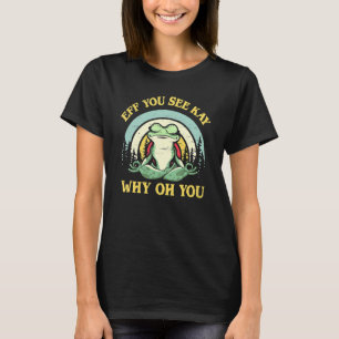 T-shirt Eff You See Kay Why Oh You Yoga Frog Méditation Vi