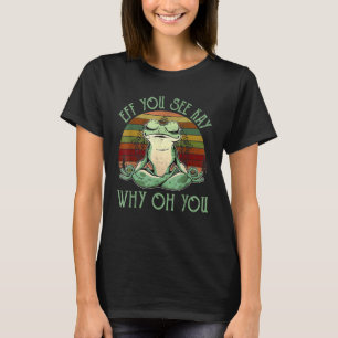 T-shirt Eff You See Kay Why Oh You Yoga Grenouille Rétro V