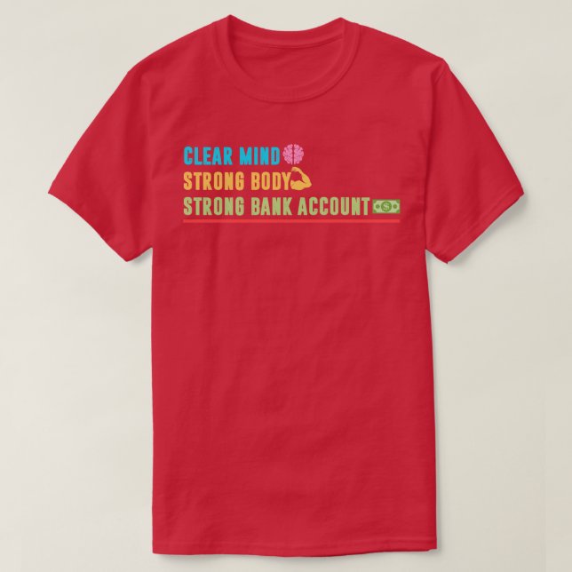 T-shirt Effacer l'esprit ferme corps solide compte bancair (Design devant)