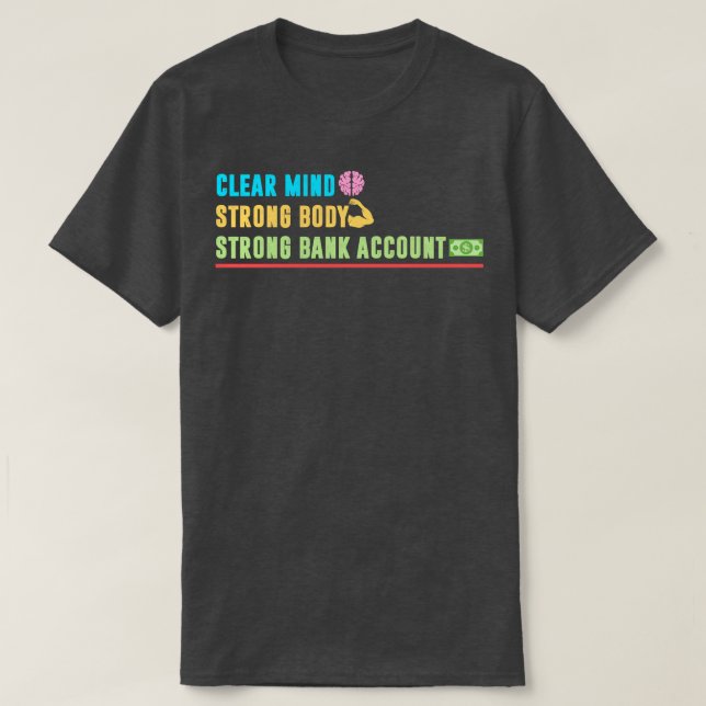 T-shirt Effacer l'esprit ferme corps solide compte bancair (Design devant)