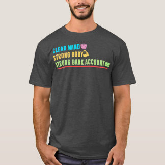 T-shirt Effacer l'esprit ferme corps solide compte bancair