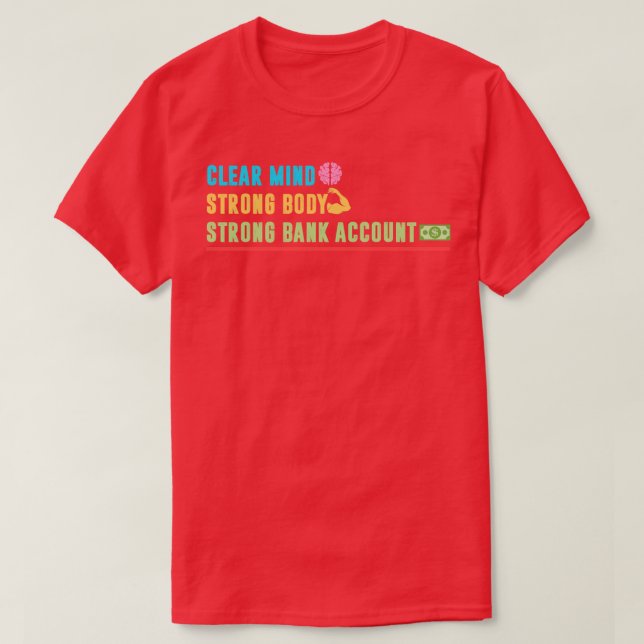 T-shirt Effacer l'esprit ferme corps solide compte bancair (Design devant)