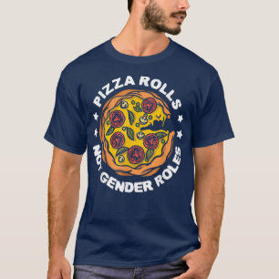 T-shirt Égalité Des Sexes Feminisme Drôle Pizza Rolls Not 