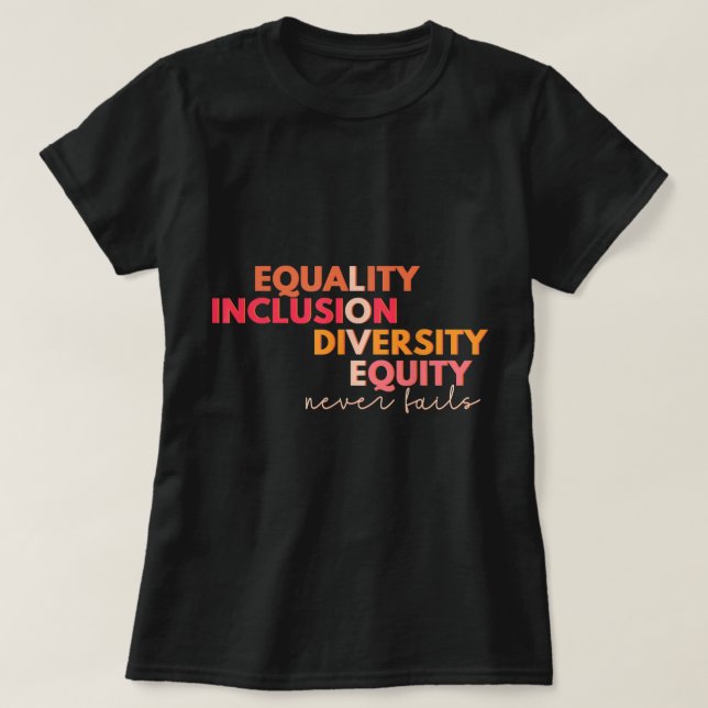 T-shirt Égalité Inclusion Diversité Équité Amour Jamais Fa (Design devant)