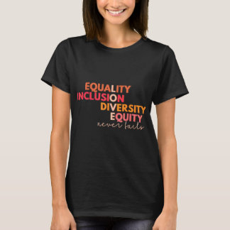 T-shirt Égalité Inclusion Diversité Équité Amour Jamais Fa