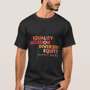 T-shirt Égalité Inclusion Diversité Équité Amour Jamais Fa