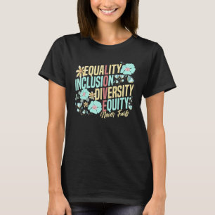 T-shirt Égalité Inclusion Diversité Équité Amour Ne Fait J