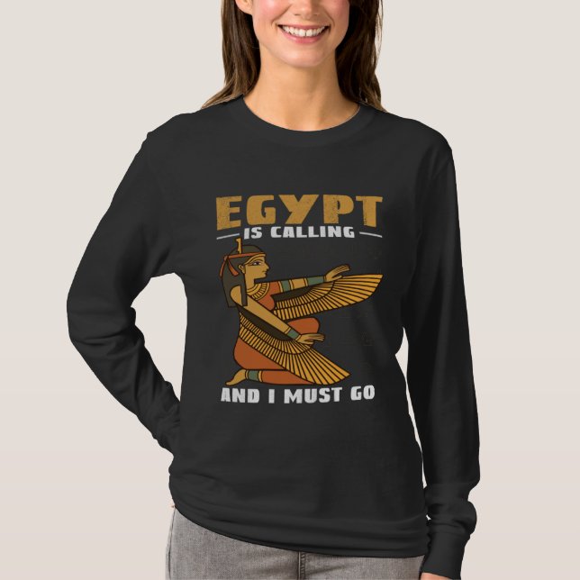 T-shirt Egypt Is Calling And I Must Go Pyramids And Pharao (Devant)