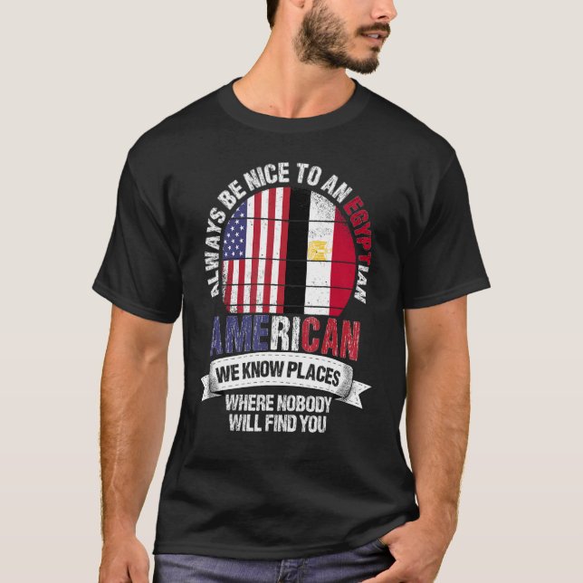 T-shirt Egyptian American Nous connaissons des endroits où (Devant)