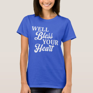 T-shirt Eh bien, bénissez votre cœur, style sudiste drôle