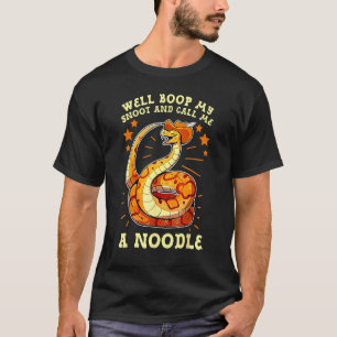 T-shirt Eh Bien Bougez Mon Snoot Et Appelez-Moi Un Noodboy