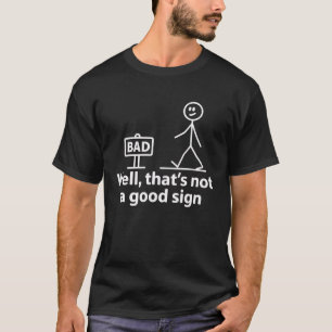 T-shirt Eh bien, ce n'est pas bon signe Mème drôle