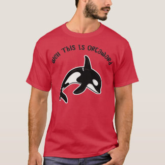 T-shirt Eh Bien, C'Est Orcaward Funny Orca Killer Whale Hu