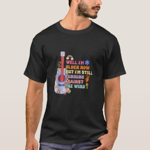T-shirt Eh bien, je suis plus vieux maintenant mais je sui