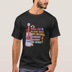 T-shirt Eh bien, je suis plus vieux maintenant mais je sui
