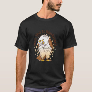 T-shirt Eh Bien, Voici Hawkward Awkward Bird