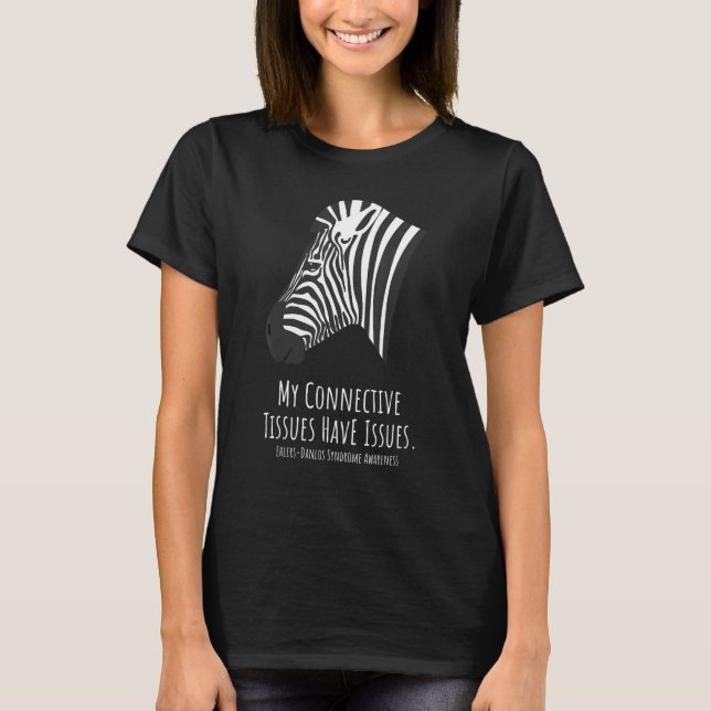 T-shirt Ehlers Danlos Syndrome My Connective Tissues Have  (Devant)