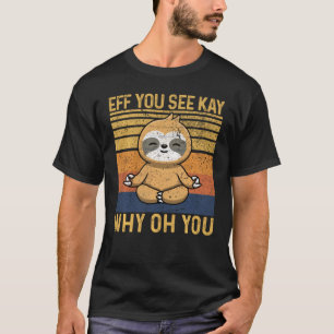 T-shirt Eif You See Kay Why Oh You Cool Sloth Retro Vintag