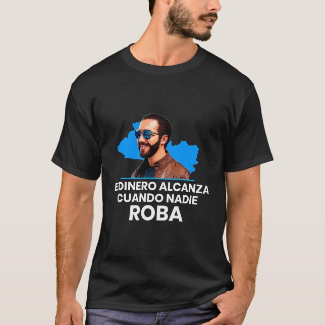 T-shirt El Dinero Alcanza Cuando Nadie Roba Nayib Bukele 2 (Devant)