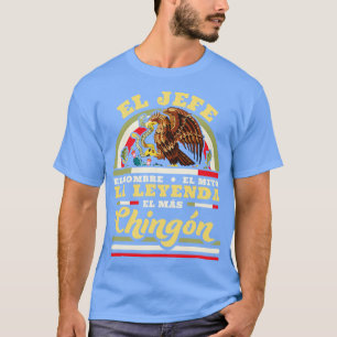 T-shirt El Jefe El Hombre El Mito La Leyenda El Mas Chingo