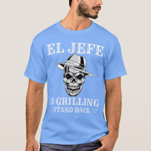 T-shirt El Jefe fait griller, reculez, drôle de père Meica
