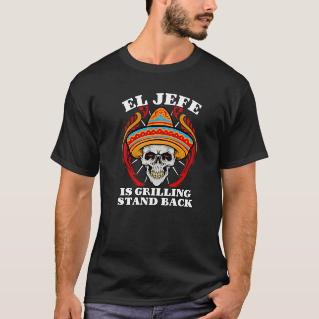 T-shirt El Jefe Grilling Stand Back Mexicain Papa (Devant)