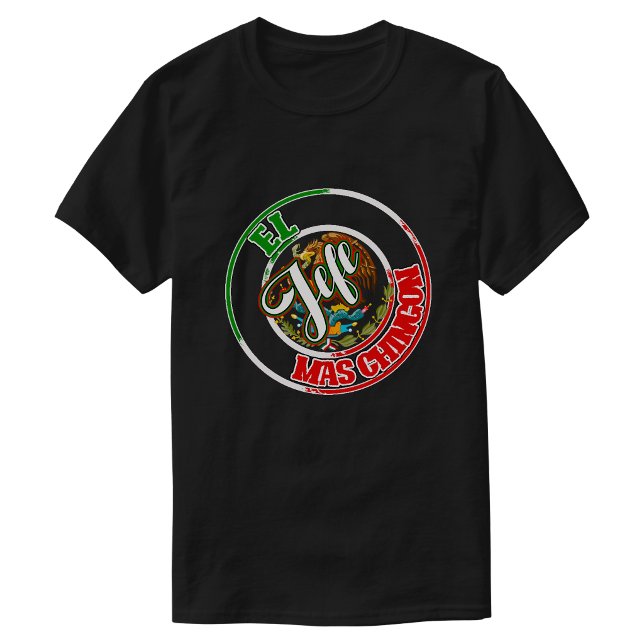 T-shirt El Jefe Mas Chingon Mexicain Mexique Impression fi (El Jefe Mas Chingon Mexican Mexico Print pride T-Shirt)