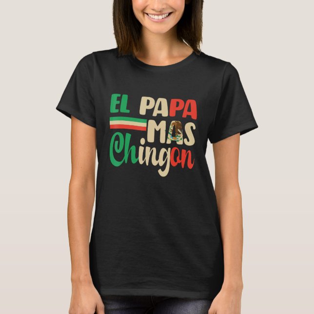T-shirt El Papa Mas Chingon   Best Mexican Dad Fathers Day (Devant)