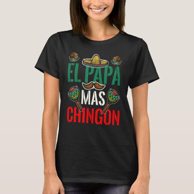 T-shirt El Papa Mas Chingon Patriotic Mexican Dad Apparel  (Devant)