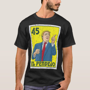 T-shirt El Pendejo anti-président Donald Trump 45 voix des