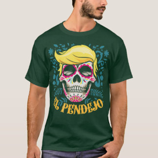 T-shirt El Pendejo Dia De Los Muertos Sugar Skull Trump
