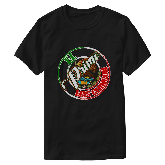 T-shirt El Primo Mas Chingon Mexicain Impression fierté Me (El Primo Mas Chingon Mexican Mexico Print pride T-Shirt)