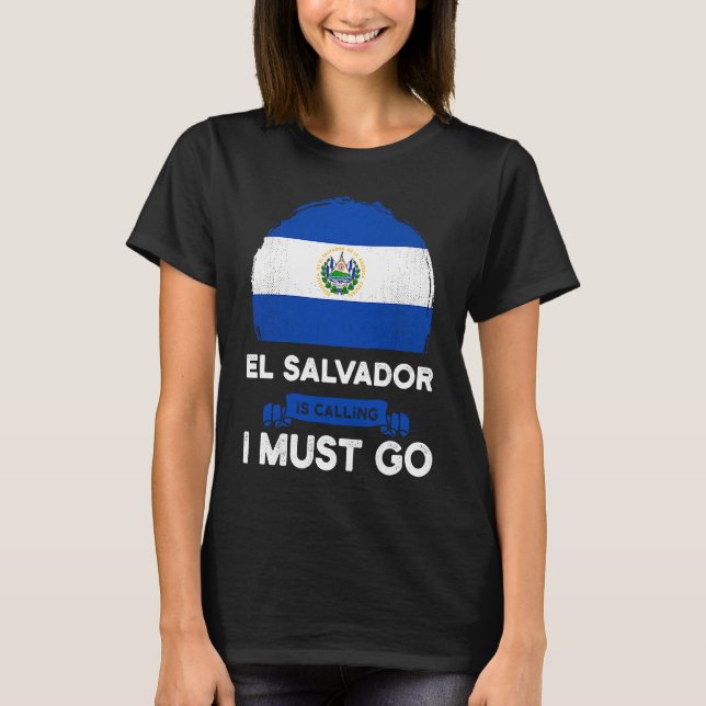 T-shirt El Salvador Is Calling I Must Go Salvadorans Herit (Devant)