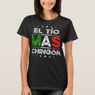 T-shirt El Tio Mas Chingon Funky Espagnol Mexicain Oncle G