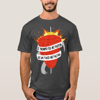 T-shirt El Trompo es mi Pasteur Tacos al Pasteur Mexican D