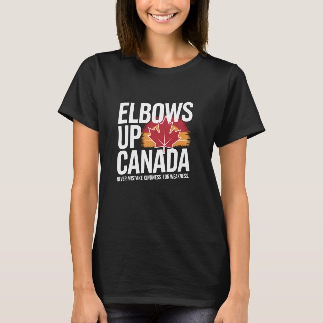 T-shirt Elbows Up Canada Never Mistake Kindness for Weakne (Devant)
