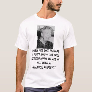 T-shirt Eleanor_Roosevelt, femmes sont comme des sacs à