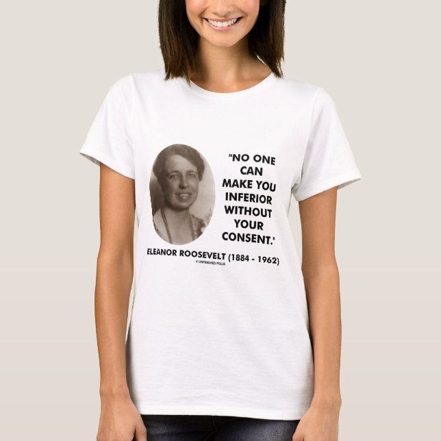 T-shirt Eleanor Roosevelt Personne Ne Peut Vous Rendre Inf (Devant)
