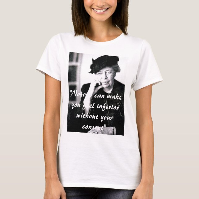 T-shirt Eleanor Roosevelt - personne peut vous inciter à (Devant)