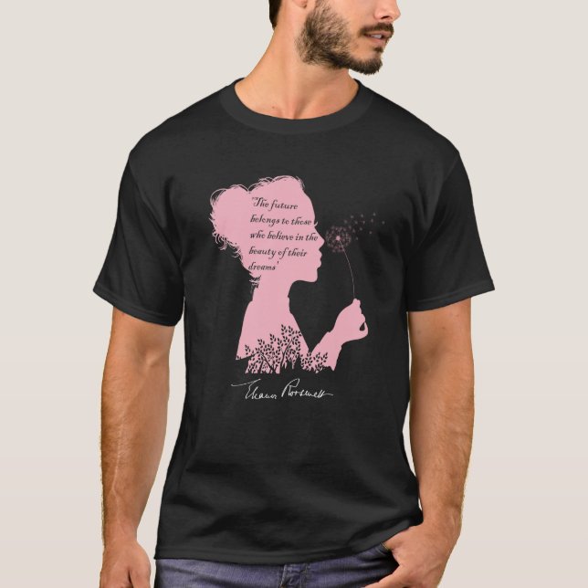 T-shirt Eleanor Roosevelt s Inspirational Quote with a Sig (Devant)